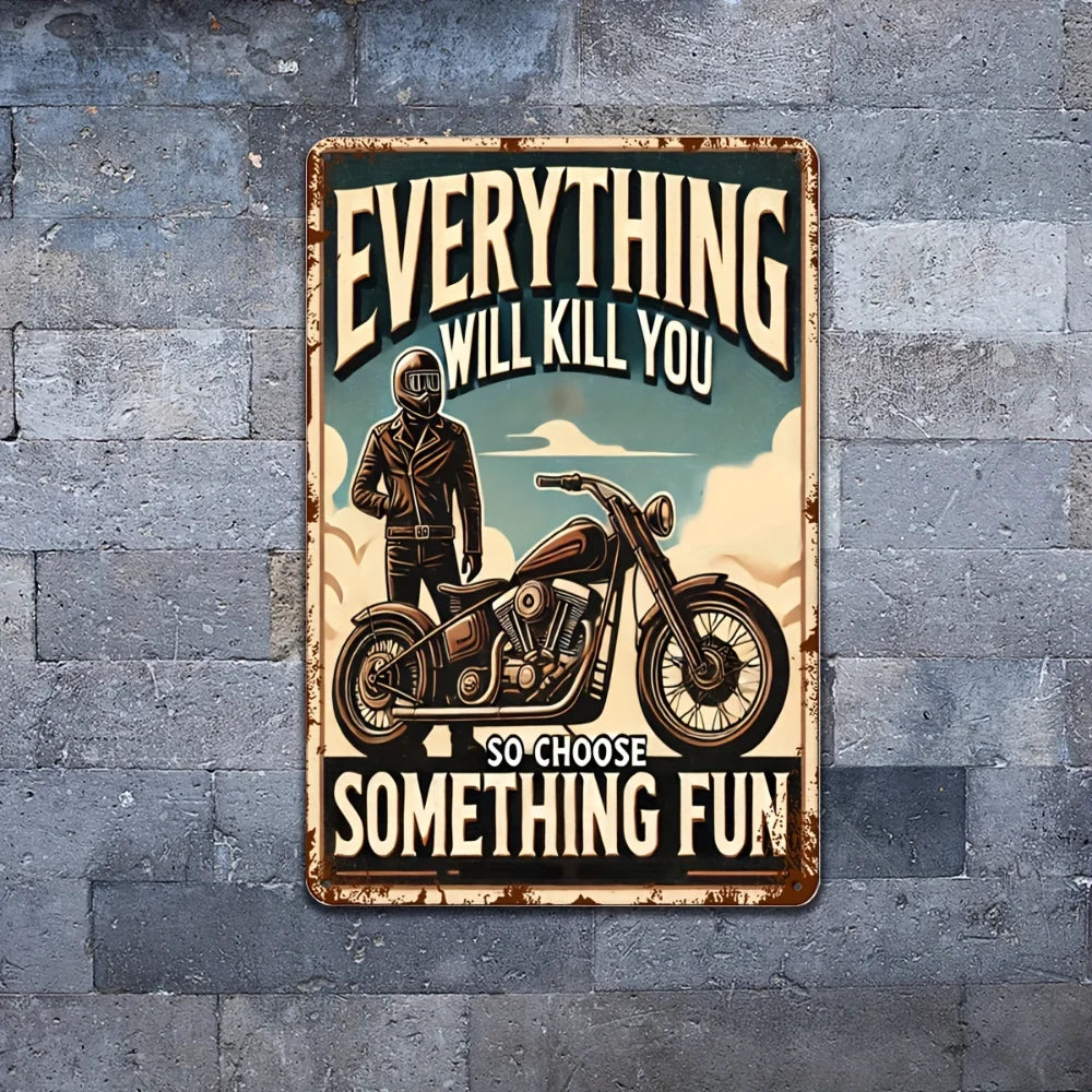 "Everything Will Kill You So Choose Something Fun" Aluminum Sign