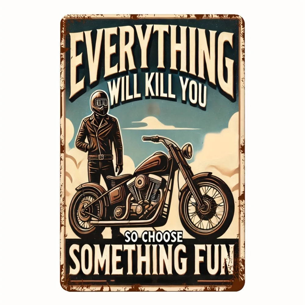 "Everything Will Kill You So Choose Something Fun" Aluminum Sign