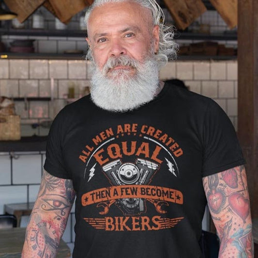 All Men Are Created Equal Then A Few Become Bikers Tee