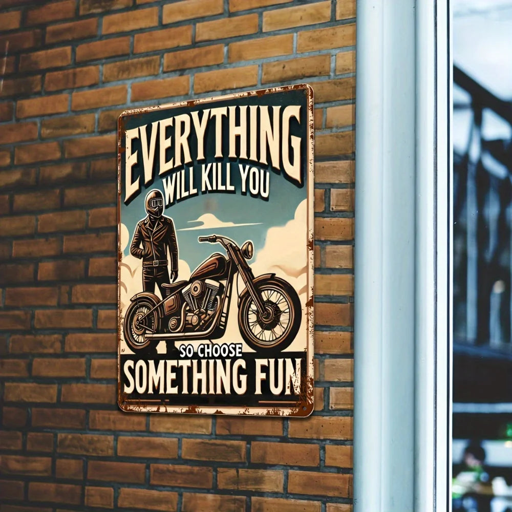 "Everything Will Kill You So Choose Something Fun" Aluminum Sign