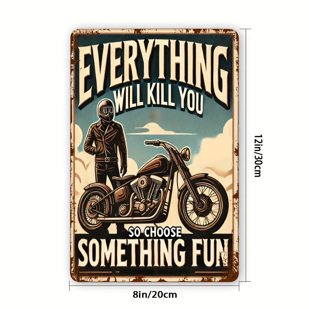 "Everything Will Kill You So Choose Something Fun" Aluminum Sign