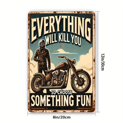 "Everything Will Kill You So Choose Something Fun" Aluminum Sign