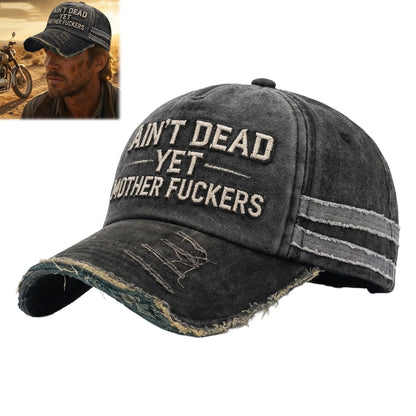 Ain't Dead Yet Mother F*ckers Baseball Cap