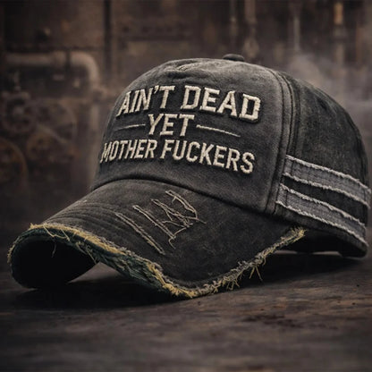 Ain't Dead Yet Mother F*ckers Baseball Cap