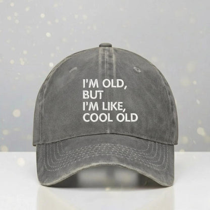 I'm Old But I'm Like Cool Old Wash Embroidery Cap