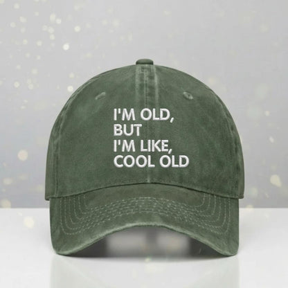 I'm Old But I'm Like Cool Old Wash Embroidery Cap