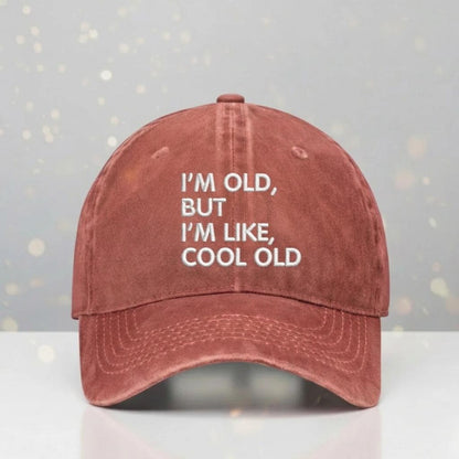 I'm Old But I'm Like Cool Old Wash Embroidery Cap