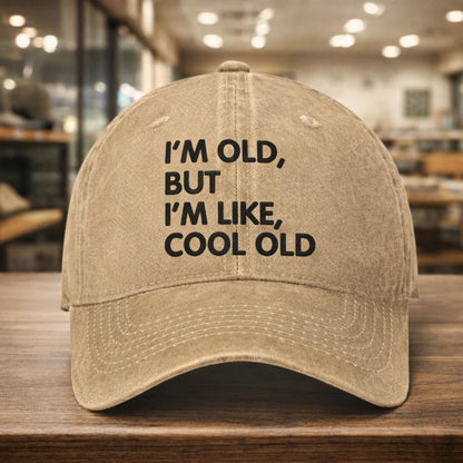 I'm Old But I'm Like Cool Old Wash Embroidery Cap