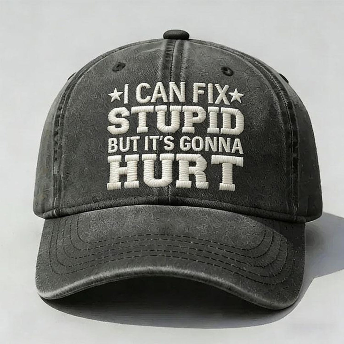 I Can Fix Stupid But It’s Gonna Hurt Embroidery Cap