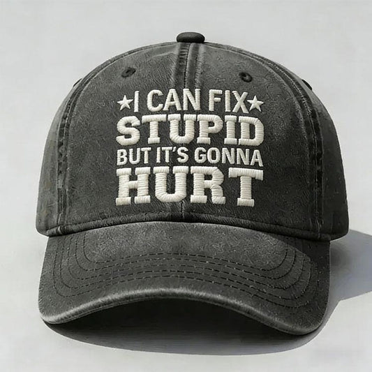 I Can Fix Stupid But It’s Gonna Hurt Embroidery Cap