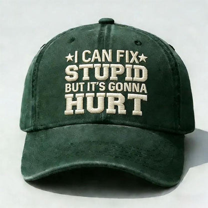 I Can Fix Stupid But It’s Gonna Hurt Embroidery Cap