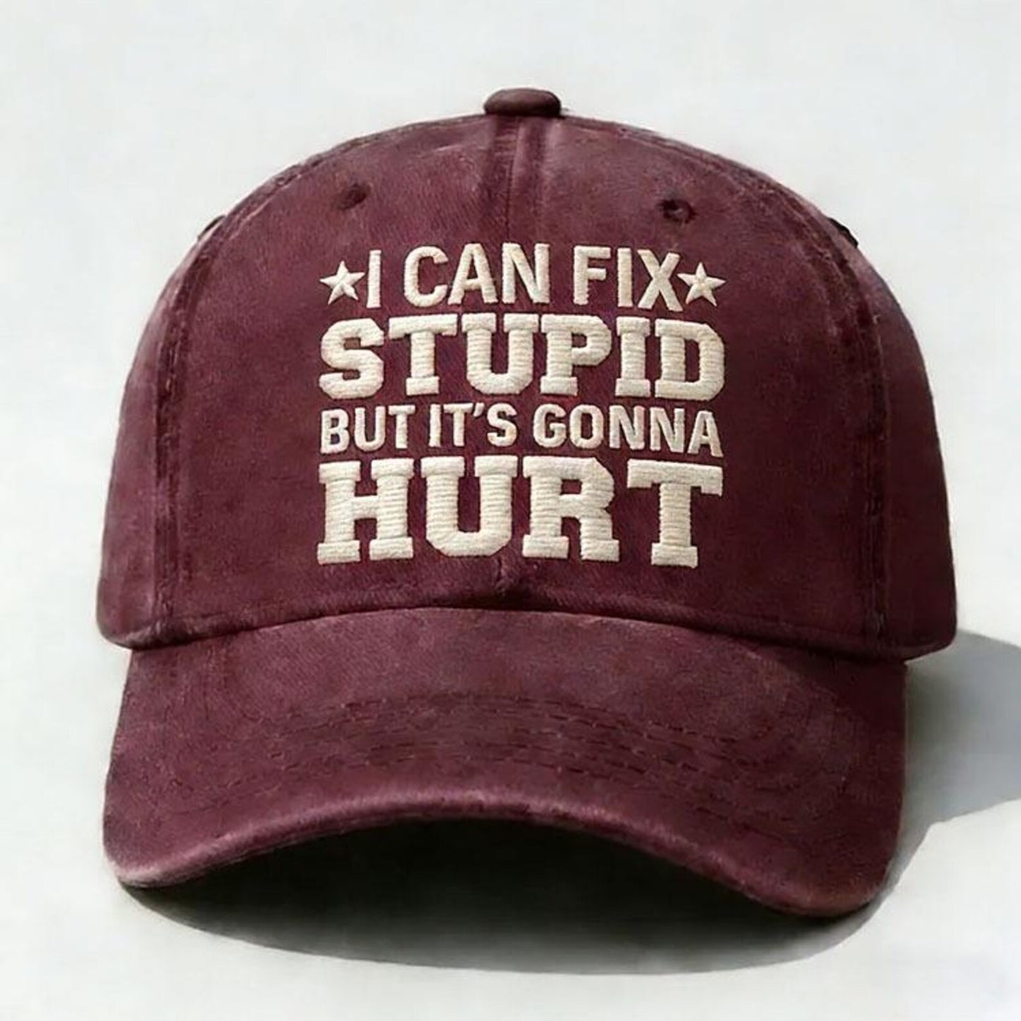 I Can Fix Stupid But It’s Gonna Hurt Embroidery Cap