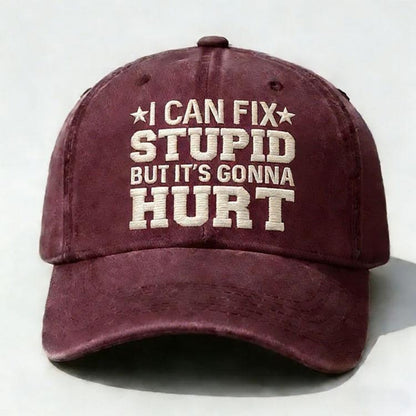 I Can Fix Stupid But It’s Gonna Hurt Embroidery Cap
