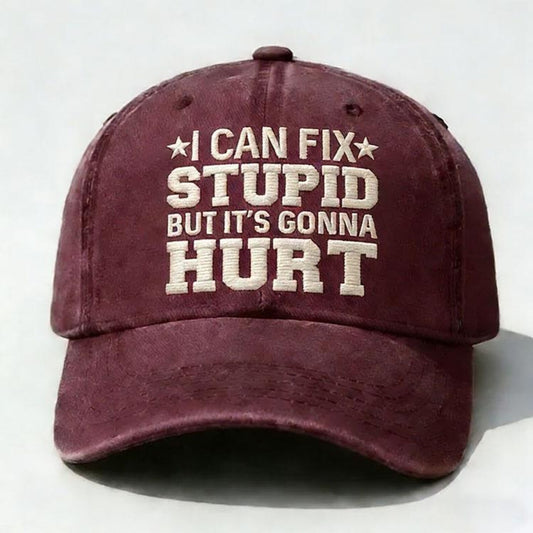 I Can Fix Stupid But It’s Gonna Hurt Embroidery Cap