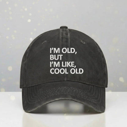 I'm Old But I'm Like Cool Old Wash Embroidery Cap