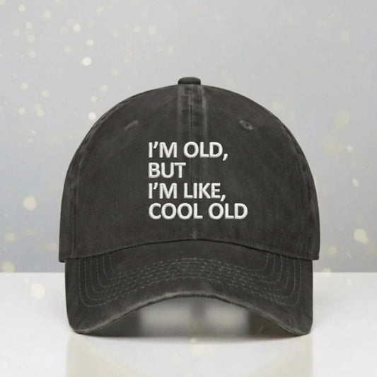 I'm Old But I'm Like Cool Old Wash Embroidery Cap