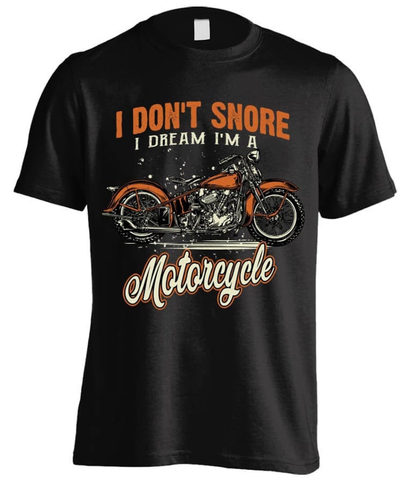I Don't Snore I Dream I'm A Motorcycle T-shirt VA120