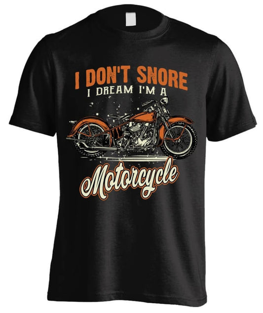 I Don't Snore I Dream I'm A Motorcycle T-shirt VA120