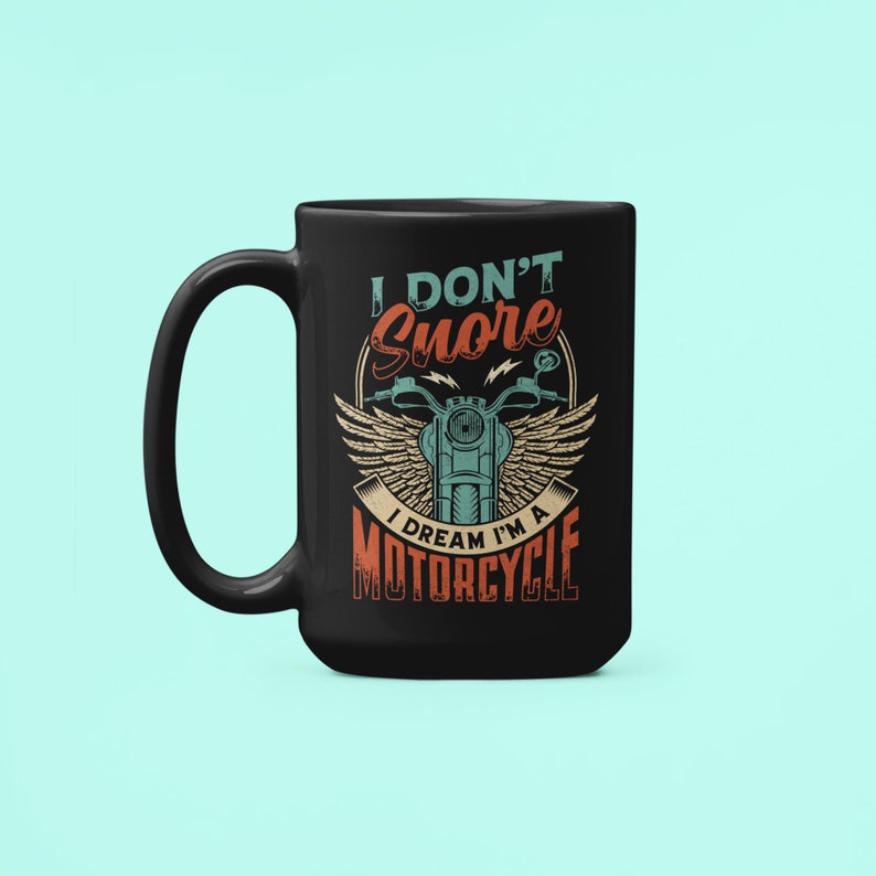 I Don't Snore I Dream I'm a Motorcycle Mug