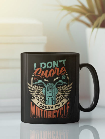 I Don't Snore I Dream I'm a Motorcycle Mug
