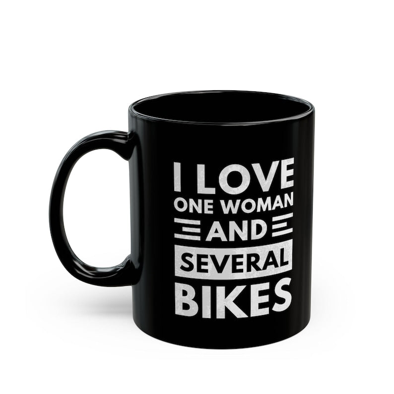 Funny Biker Mug: I Love One Woman and Several Bikes