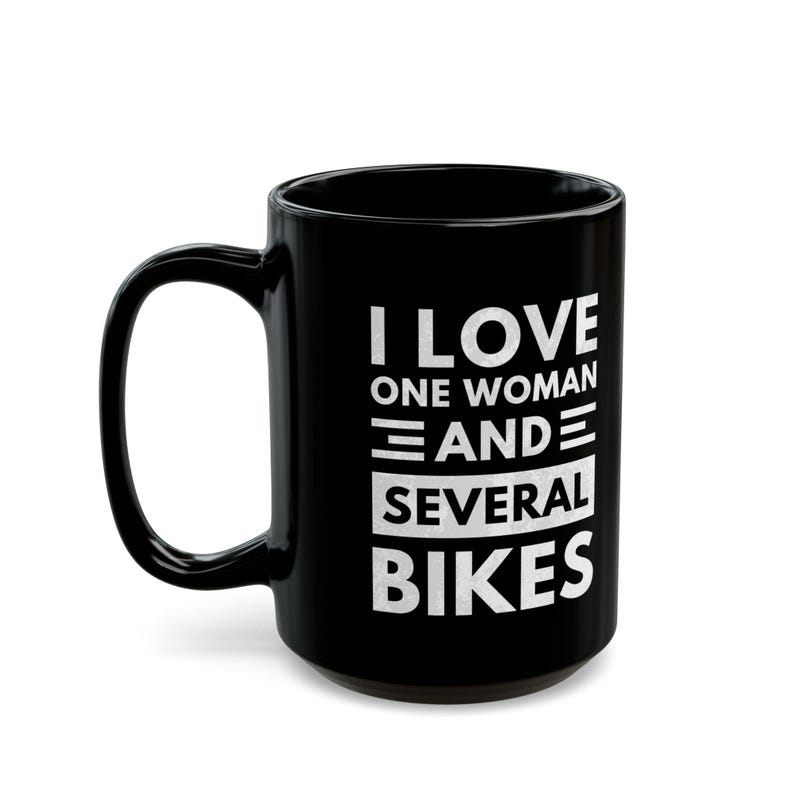 Funny Biker Mug: I Love One Woman and Several Bikes
