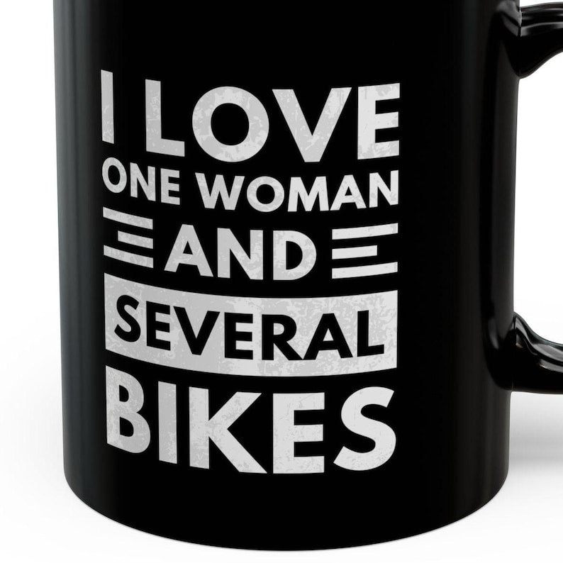Funny Biker Mug: I Love One Woman and Several Bikes