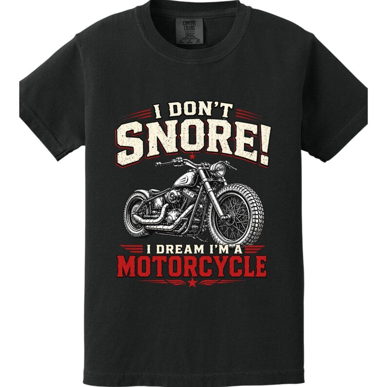I Don't Snore I Dream I'm A Motorcycle T-shirt VA17